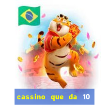 cassino que da 10 reais no cadastro